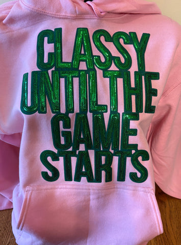 Classy Until the Game Starts Hoodie Sweatshirt - Limit 1 Per Order