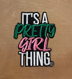 It's a Pretty Girl Thing Iron On Patch
